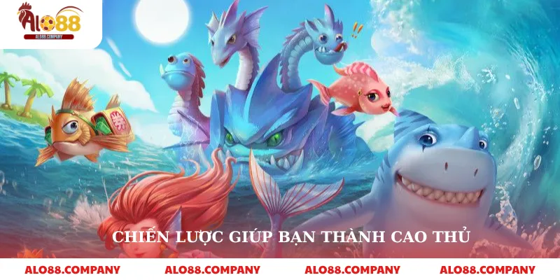 Bắn cá Alo88 3 Chiến lược giúp bạn thành cao thủ
